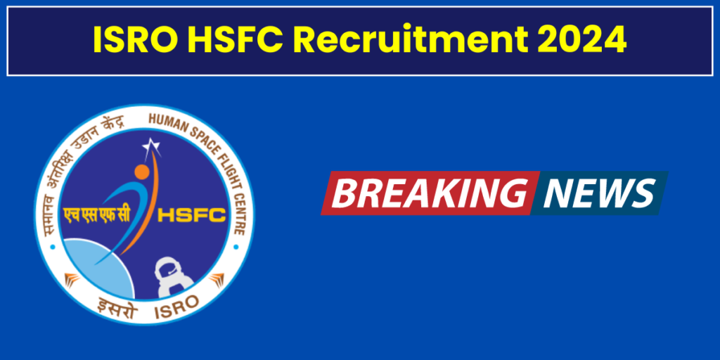 ISRO HSFC Recruitment 2024 Notification out